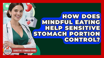 How Does Mindful Eating Help Sensitive Stomach Portion Control? - Sensitive Stomach Guide