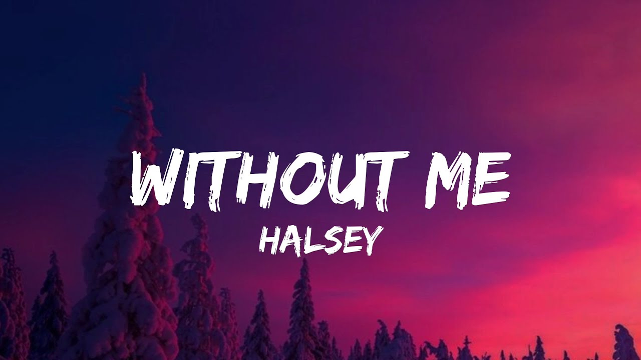 Halsey - Without Me (Lyrics) - YouTube
