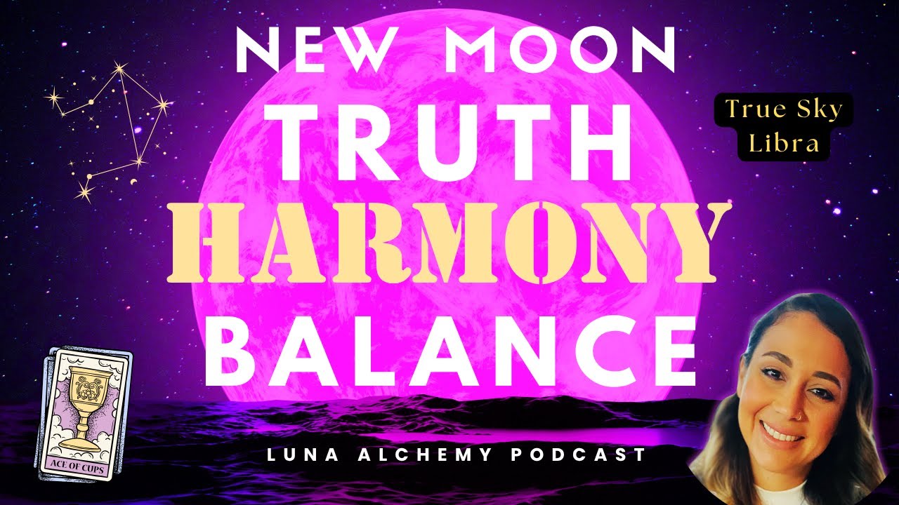 New Moon Cosmic Transmission (True Sky Libra) - Healing Relationships & Restoring Harmony
