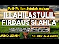 Puji-Pujian Setelah Adzan ilahilastulil firdaus si ahla (Audio Jernih full lirik tanpa musik)