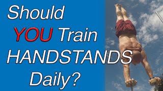 Should You Train Handstands Everyday? Join The Handstand 365 Challenge