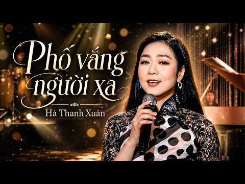 Hà Thanh Xuân - PHỐ VẮNG NGƯỜI XA | Nhạc Bolero Hải Ngoại, Tình Ca Trữ Tình Hoài Niệm