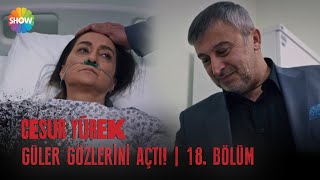 Güler Gözlerini Açtı Cesur Yürek 18. Bölüm