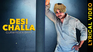 DESI CHALLA || GURVINDER BRAR || LYRICAL VIDEO || Punjabi Songs 2016