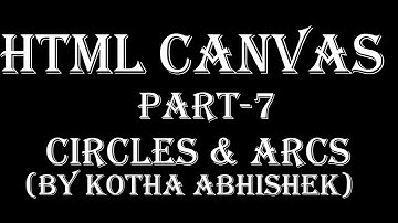 HTML Canvas Drawing Circles and Arcs Part 7