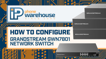 How To Configure Grandstream GWN7801 Network Switch | IP Phone Warehouse