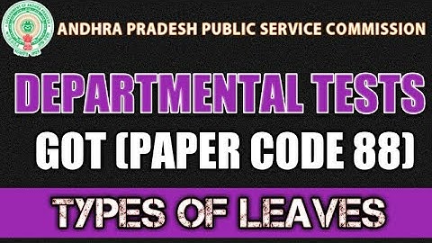 TYPES OF LEAVES : DEPARTMENTAL TESTS: GOT: PAPER CODE 88