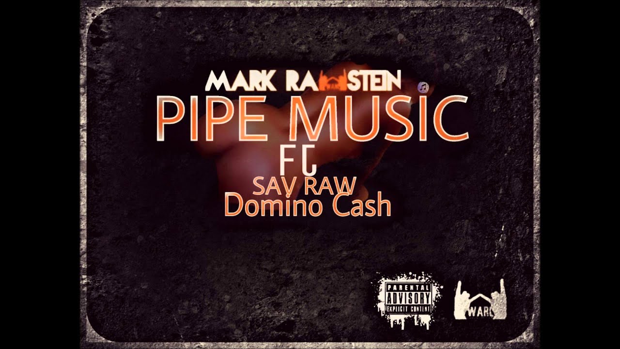 Mark RawStein - Ft Domino Cash x Sav Raw - PIPE MUSIC