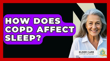 How Does COPD Affect Sleep? - Elder Care Support Network