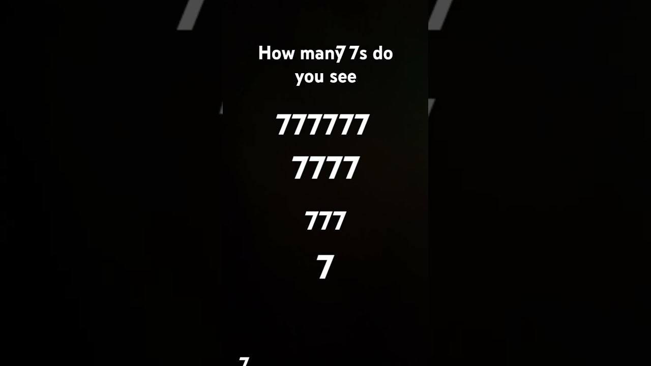How Many 7s Do You See 