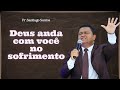 Deus anda com você no sofrimento // Pr.Santiago Santos