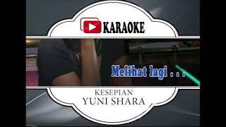 Lagu Karaoke YUNI SHARA - KESEPIAN (POP INDONESIA) |  Karaoke Musik Video