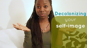 "Decolonizing"  your self-image