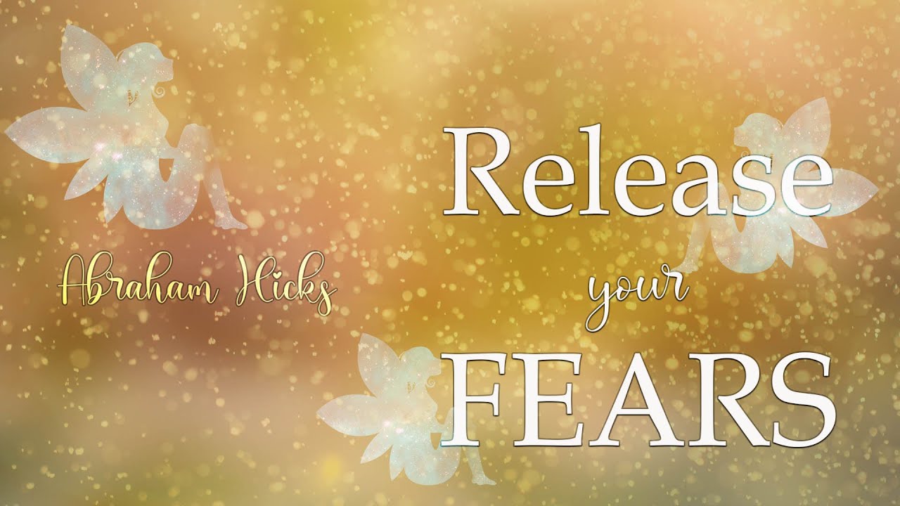 Abraham Hicks ~ The best tool for releasing deep-seated fear