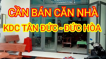 chính chủ cần bán căn nhà tâm huyết kdc tân đức đức hòa long an