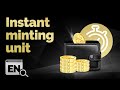 What is a Instant Minting Unit?