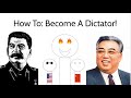 How To: Become a Dictator