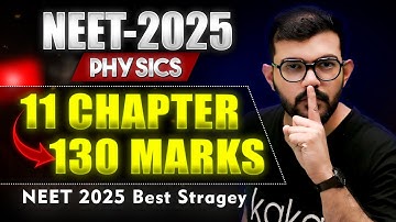 11 Chapters - 130 marks | NEET 2025 Physics Most Important Chapters | AJ Sir