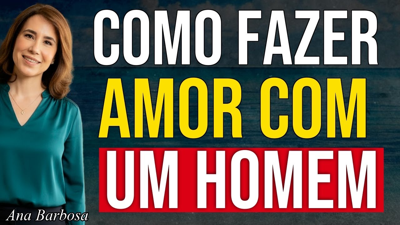 Como Fazer AMOR com um Homem Emocionalmente