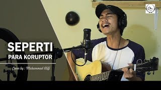 Seperti Para Koruptor_Cover By. Muhammad Alifi