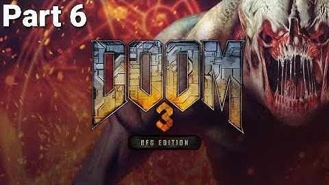 Doom 3 Walkthrough Part 6