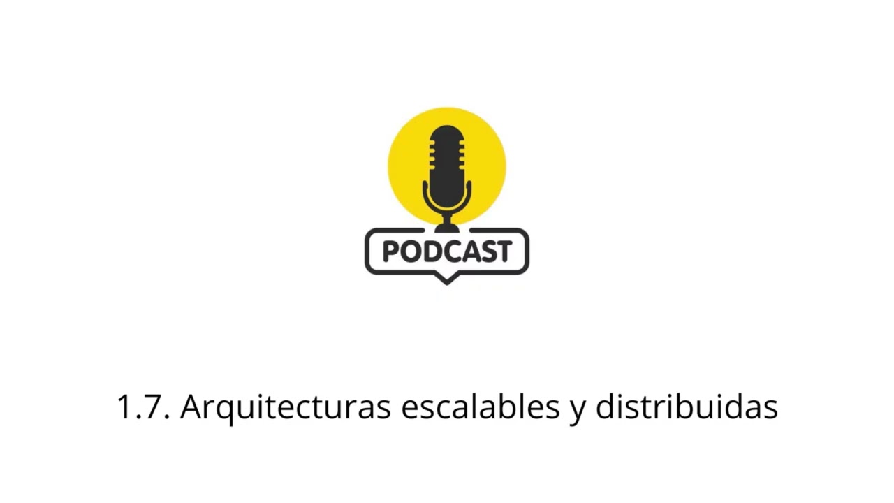 UF1349 - 1.7. - Arquitecturas escalables y distribuidas - Podcast