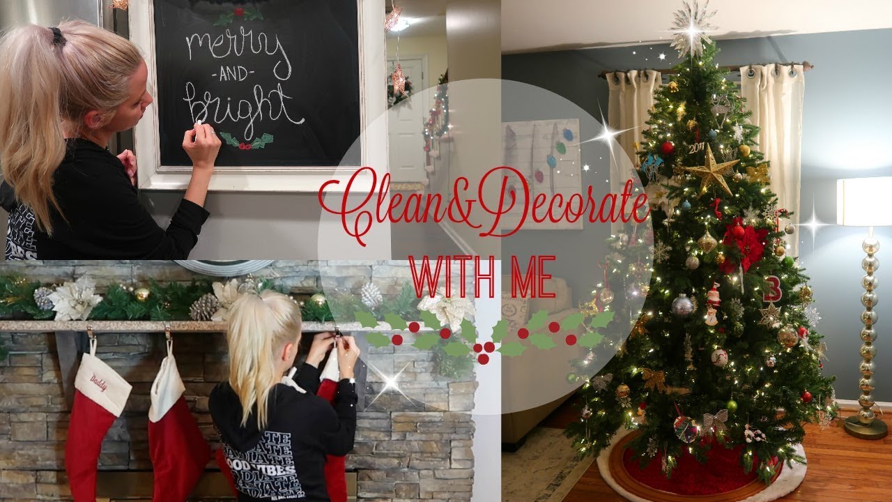 CLEAN AND DECORATE WITH ME 2017 CLEANING AND DECORATING FOR CHRISTMAS CHRISTMAS DECOR