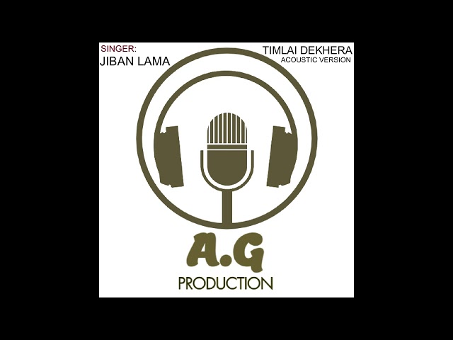 A.G -TIMLAI DEKHERA FT. JIBAN LAMA ( ACOUSTIC VERSION ) class=