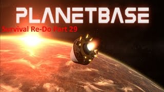 PlanetBase Closed Beta / Surviving an Alien World / Re-Do Playthrough Part 29
