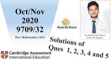 Soln of ques 1 2 3 4 & 5 from OCT/NOV 2020|9709/32| Cambridge Mathematics | Pure Mathematics 3