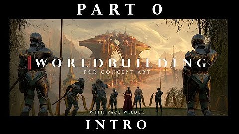 Worldbuilding for Concept Art - Part 0 - Intro