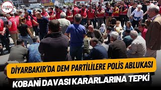 Diyarbakır'da DEM Partililere polis ablukası: Kobani Davası kararlarına tepki