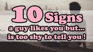 10 Signs a guy likes you but is too shy to tell you