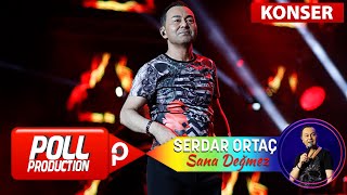 Serdar Ortaç - Sana Değmez - (Harbiye Açık Hava Konseri) Resimi