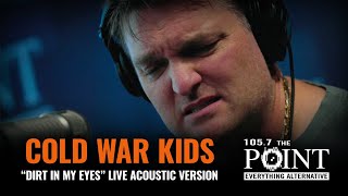 Cold War Kids - Dirt in my Eyes (LIVE) acoustic performance from THE POINT Studio