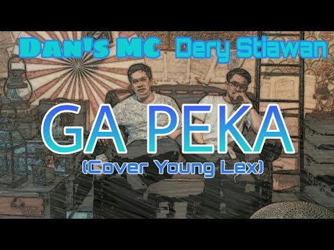 Dan's MC Feat Dery Stiawan - Ga Peka (Young Lex Cover)