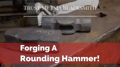 Forging a Rounding Hammer! Trust Me I