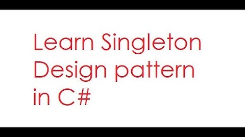 Singleton Design pattern in C#