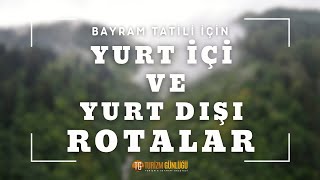 Bayram Tati̇li̇ İçi̇n Yurt İçi̇ Ve Yurt Dişi Rotalar I Turi̇zm Günlüğü