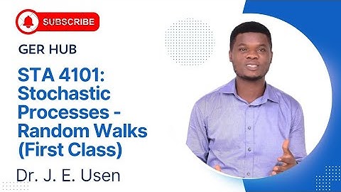 STA 4101: Stochastic Processes - Random Walks (First Class)