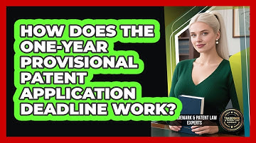 How Does The One-year Provisional Patent Application Deadline Work?