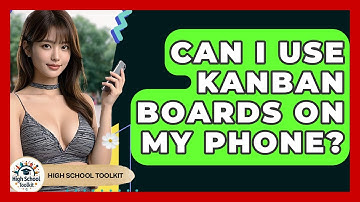 Can I Use Kanban Boards On My Phone? - High School Toolkit