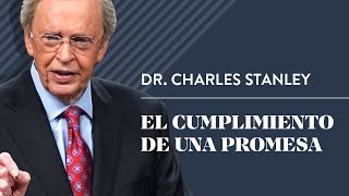 El cumplimiento de una promesa – Dr. Charles Stanley