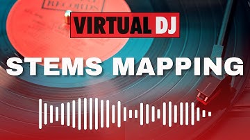Virtual DJ 2023: STEMS MAPPING