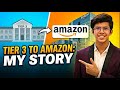 Tier 3 College → Amazon SDE | My Real Journey (No IIT, No Referral)