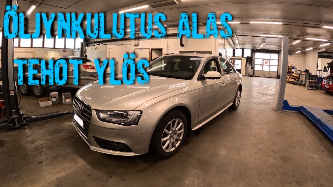 Audi A4 öljynsyönti kuriin ja tehojen palautus