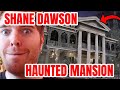 SHANE DAWSON HAUNTED MANSION DRAMA