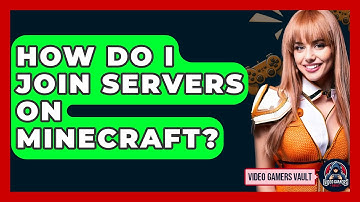 How Do I Join Servers On Minecraft? - Video Gamers Vault