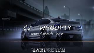 CJ -WHOOPTY | Perfectly Slowed reverb + bass | #blacklyricloom Resimi