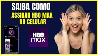 COMO ASSINAR HBO MAX NO CELULAR